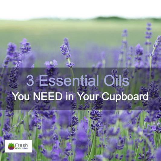 3 ESSENTIAL OILS YOU NEED IN YOUR CUPBOARD