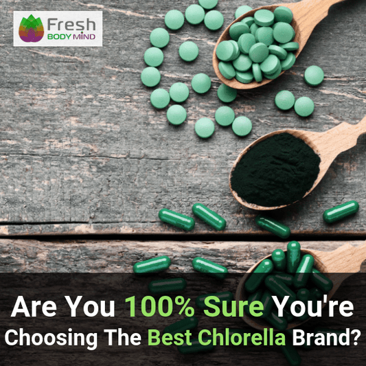 ARE YOU 100% SURE YOU'RE CHOOSING THE BEST CHLORELLA BRAND? - Fresh Healthcare