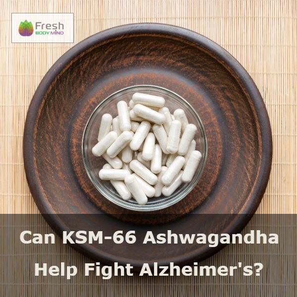 CAN ASHWAGANDHA KSM-66 HELP FIGHT ALZHEIMER'S? - Fresh Healthcare