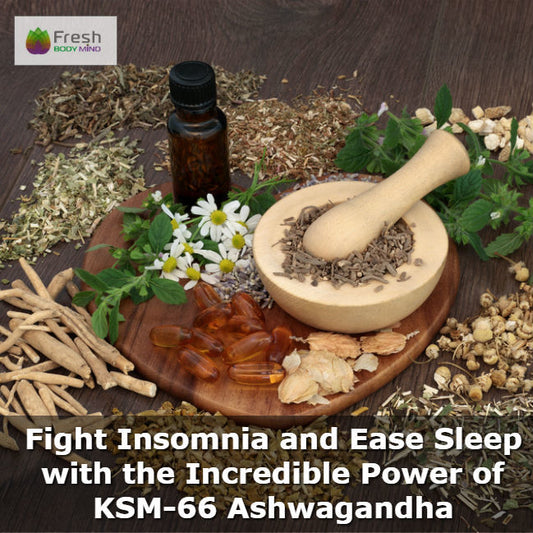 HOW KSM-66 ASHWAGANDHA CAN TACKLE INSOMNIA AND IMPROVE YOUR SLEEP