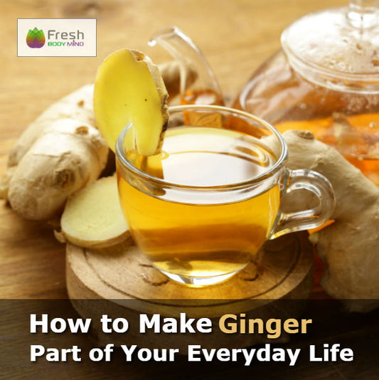 How to Make Ginger Part of Your Everyday Life