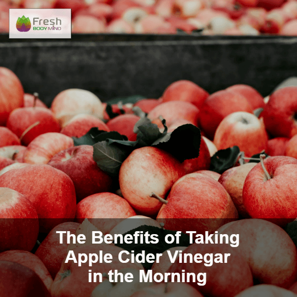 THE BENEFITS OF TAKING APPLE CIDER VINEGAR IN THE MORNING - Fresh Healthcare