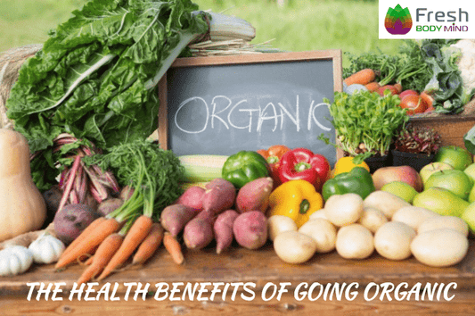 THE HEALTH BENEFITS OF GOING ORGANIC - Fresh Healthcare