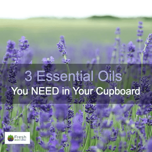 3 ESSENTIAL OILS YOU NEED IN YOUR CUPBOARD - Fresh Healthcare