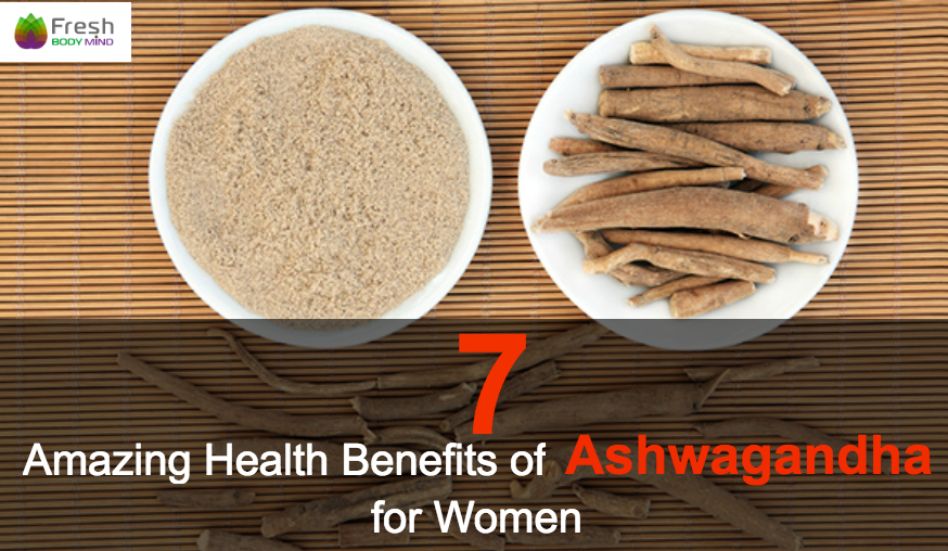 7 AMAZING HEALTH BENEFITS OF ASHWAGANDHA FOR WOMEN