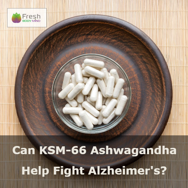 CAN ASHWAGANDHA KSM-66 HELP FIGHT ALZHEIMER'S?