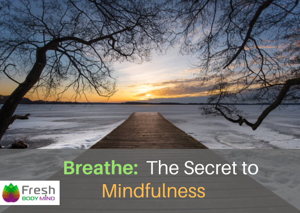 BREATHE: THE SECRET TO MINDFULNESS