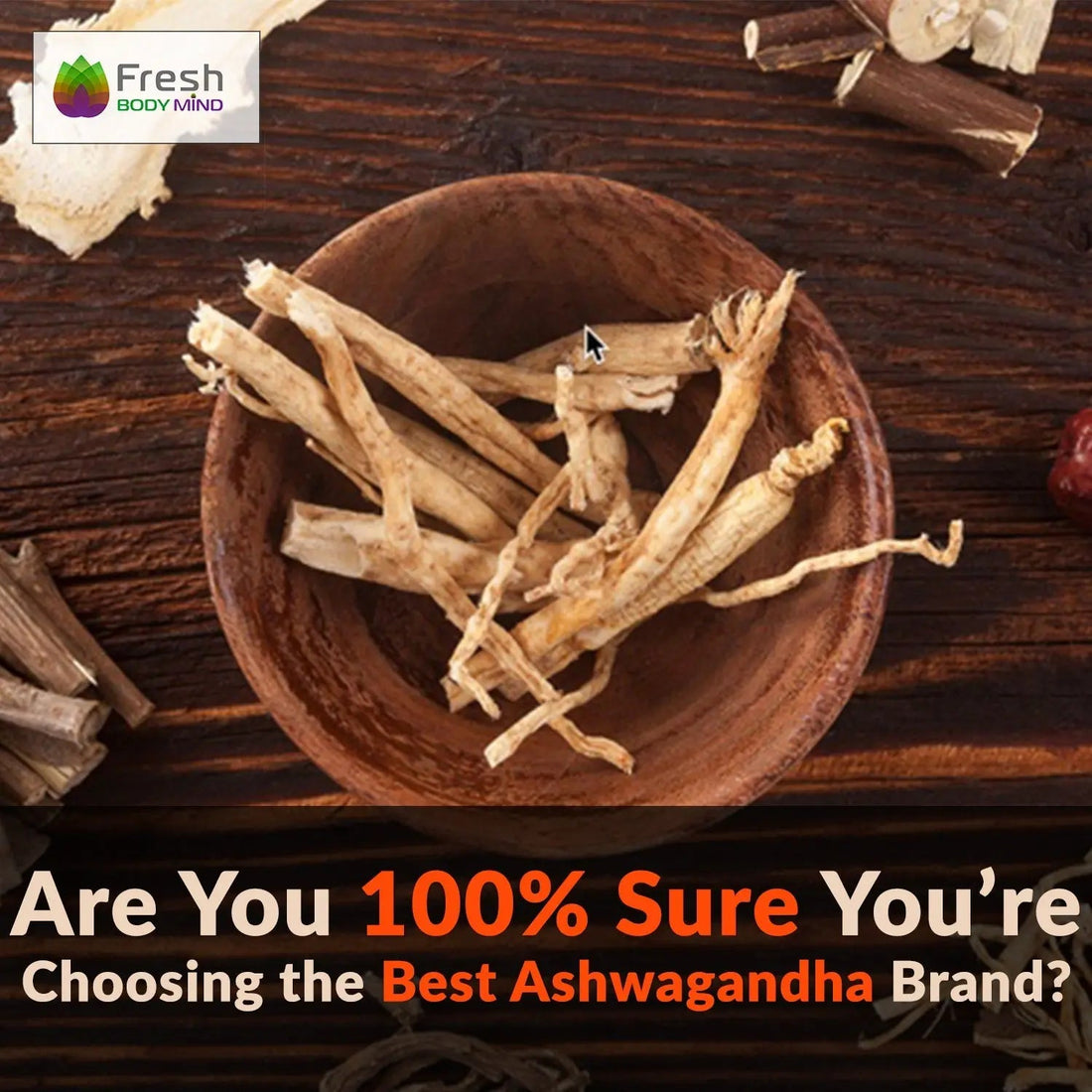 ARE YOU 100% SURE YOU'RE CHOOSING THE BEST ASHWAGANDHA BRAND? - Fresh Healthcare
