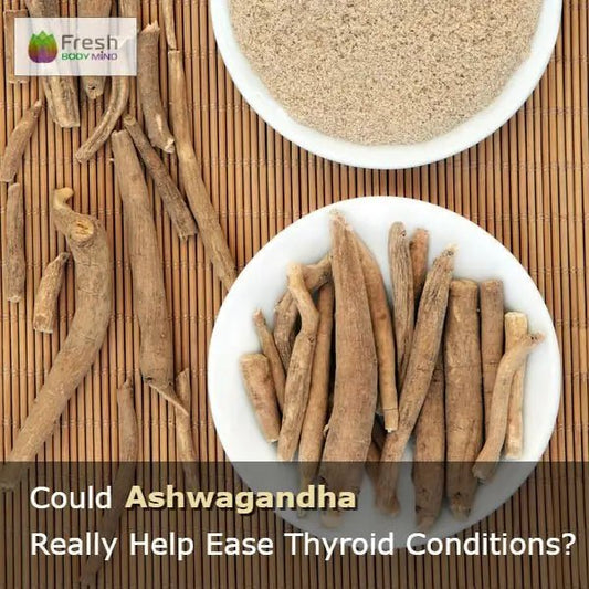 COULD ASHWAGANDHA REALLY HELP EASE THYROID CONDITIONS? - Fresh Healthcare