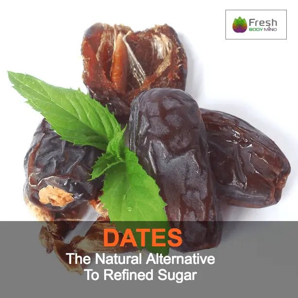 DATES: THE NATURAL SUPERFOOD ALTERNATIVE TO REFINED SUGAR - Fresh Healthcare