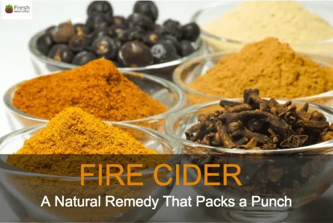 FIRE CIDER: A NATURAL REMEDY THAT KICKS A PUNCH - Fresh Healthcare