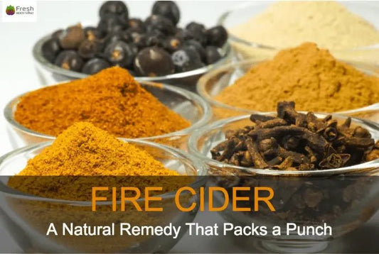 FIRE CIDER: A NATURAL REMEDY THAT KICKS A PUNCH - Fresh Healthcare