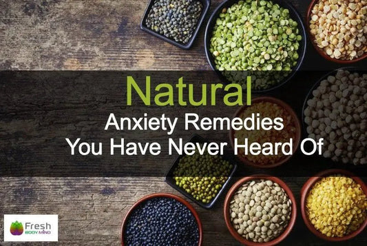 NATURAL ANXIETY REMEDIES YOU HAVE NEVER HEARD OFF - Fresh Healthcare