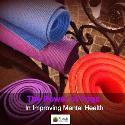 THE POWER OF YOGA IN IMPROVING MENTAL HEALTH - Fresh Healthcare