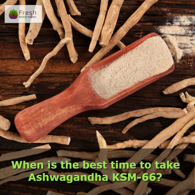 WHEN IS THE BEST TIME TO TAKE ASHWAGANDHA KSM-66?